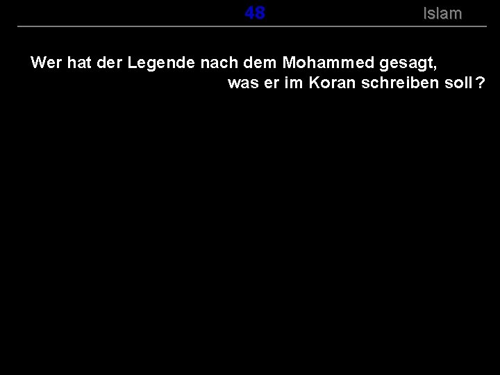 ( B+R-S 13/14 ) 148 Islam Wer hat der Legende nach dem Mohammed gesagt,