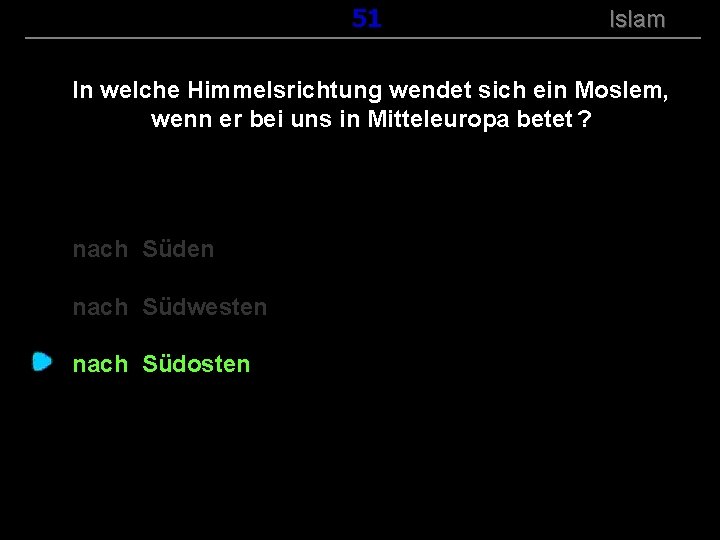 ( B+R-S 13/14 ) 151 Islam In welche Himmelsrichtung wendet sich ein Moslem, wenn