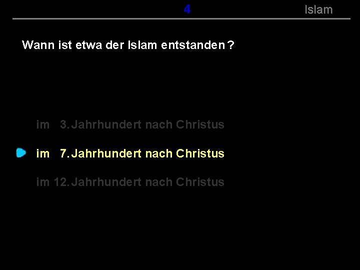 ( B+R-S 13/14 ) 104 Wann ist etwa der Islam entstanden ? im 3.