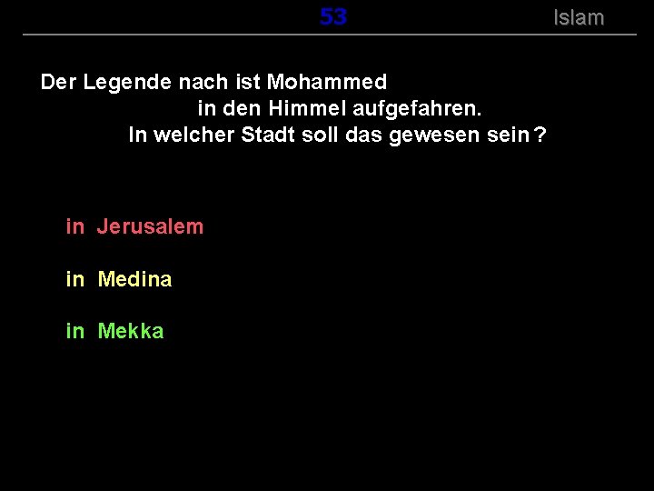 ( B+R-S 13/14 ) 153 Der Legende nach ist Mohammed in den Himmel aufgefahren.