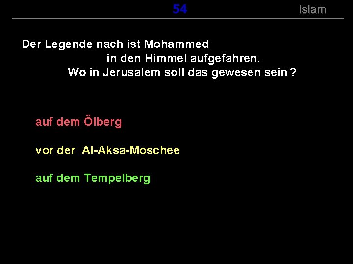 ( B+R-S 13/14 ) 154 Der Legende nach ist Mohammed in den Himmel aufgefahren.