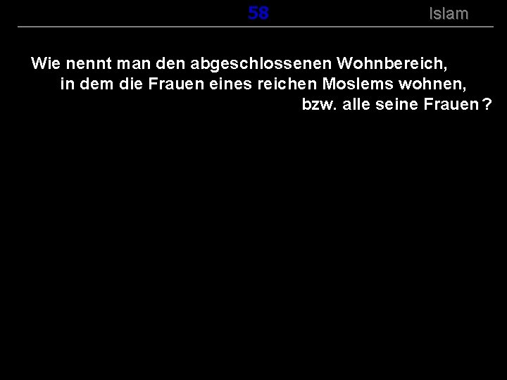 ( B+R-S 13/14 ) 158 Islam Wie nennt man den abgeschlossenen Wohnbereich, in dem