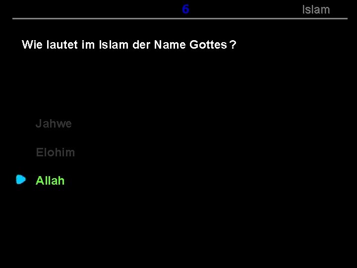 ( B+R-S 13/14 ) 106 Wie lautet im Islam der Name Gottes ? Jahwe