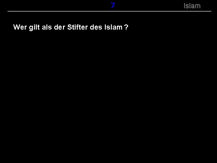 ( B+R-S 13/14 ) 107 Wer gilt als der Stifter des Islam ? Islam