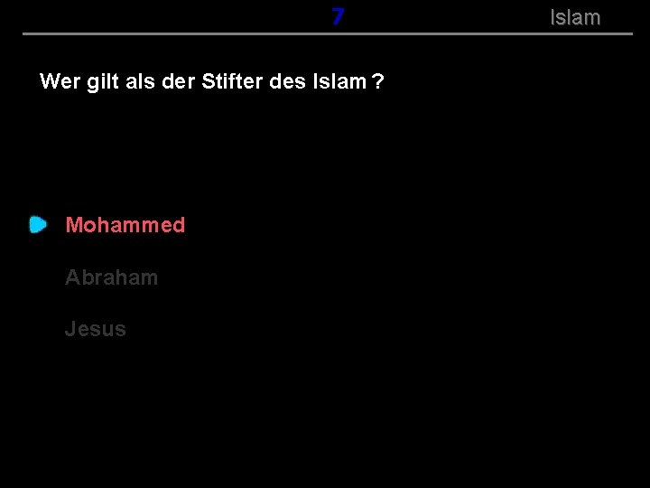 ( B+R-S 13/14 ) 107 Wer gilt als der Stifter des Islam ? Mohammed