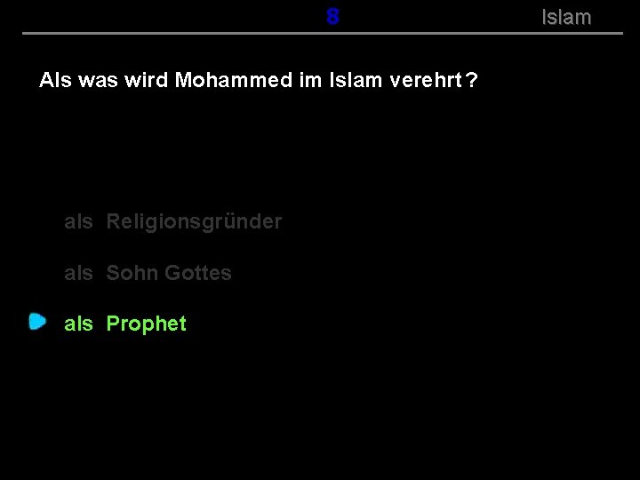 ( B+R-S 13/14 ) 108 Als was wird Mohammed im Islam verehrt ? als