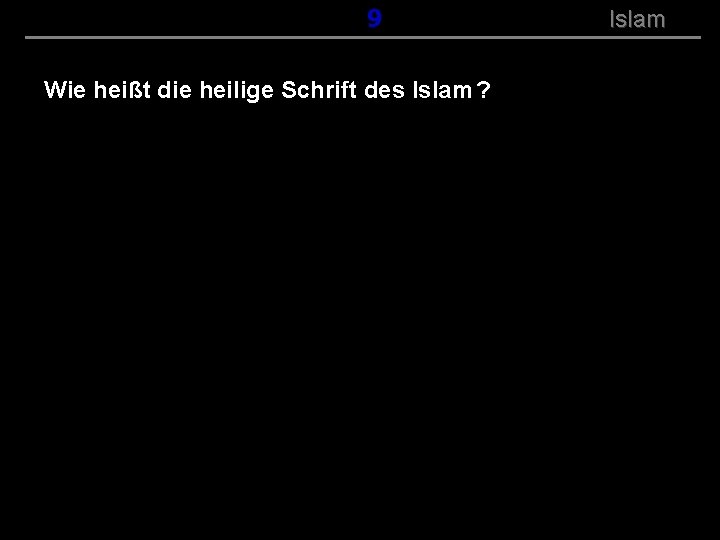 ( B+R-S 13/14 ) 119 Wie heißt die heilige Schrift des Islam ? Islam