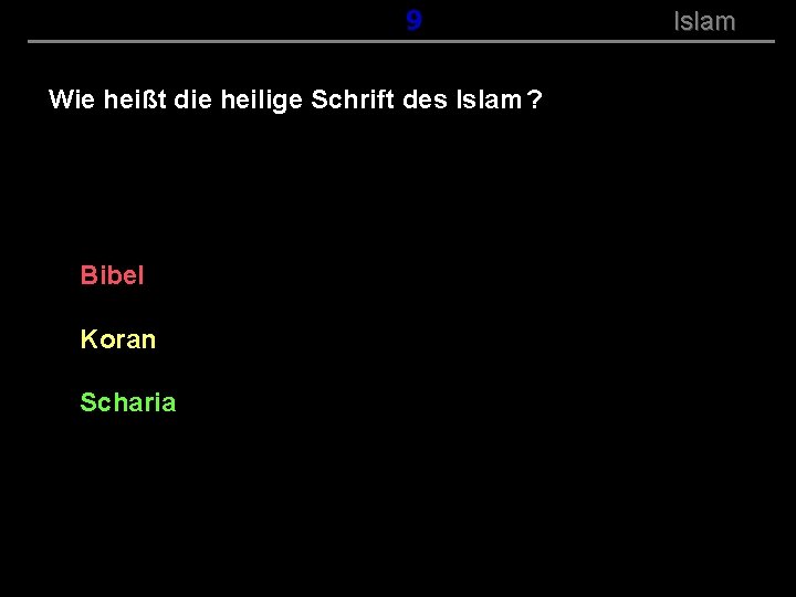 ( B+R-S 13/14 ) 119 Wie heißt die heilige Schrift des Islam ? Bibel