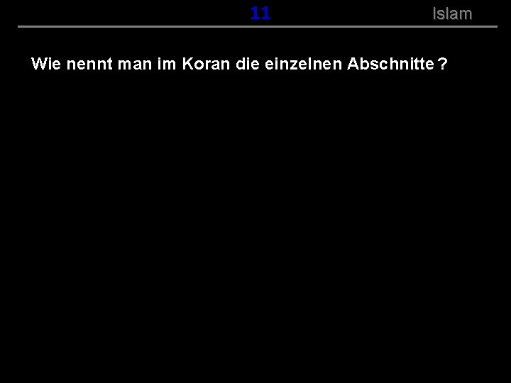 ( B+R-S 13/14 ) 111 Islam Wie nennt man im Koran die einzelnen Abschnitte