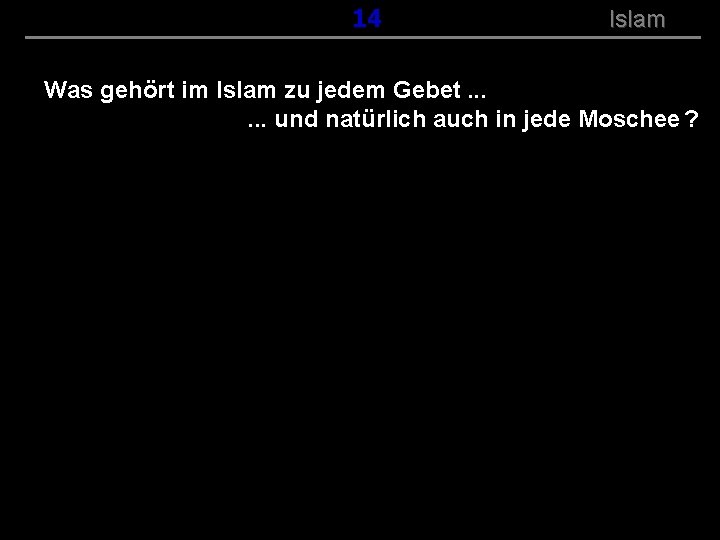 ( B+R-S 13/14 ) 114 Islam Was gehört im Islam zu jedem Gebet. .