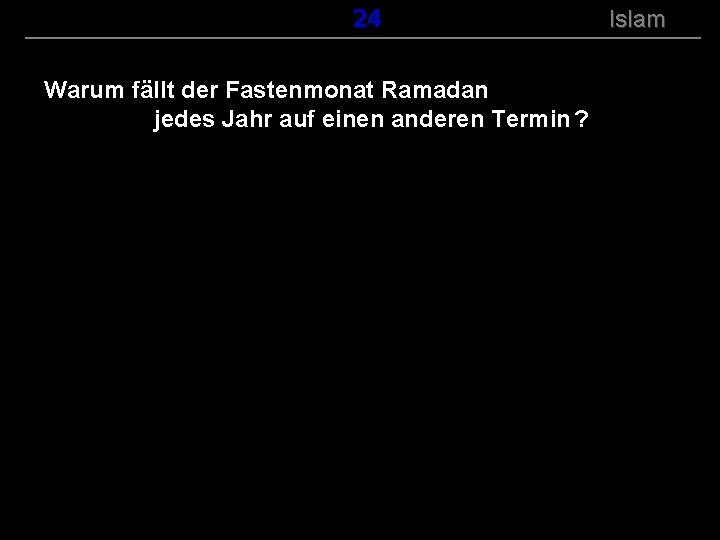 ( B+R-S 13/14 ) 124 Warum fällt der Fastenmonat Ramadan jedes Jahr auf einen