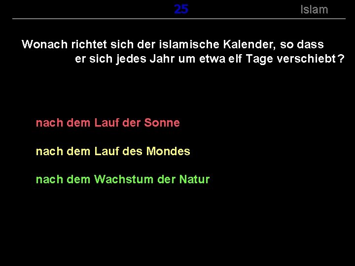 ( B+R-S 13/14 ) 125 Islam Wonach richtet sich der islamische Kalender, so dass