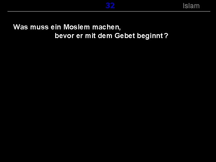 ( B+R-S 13/14 ) 132 Was muss ein Moslem machen, bevor er mit dem