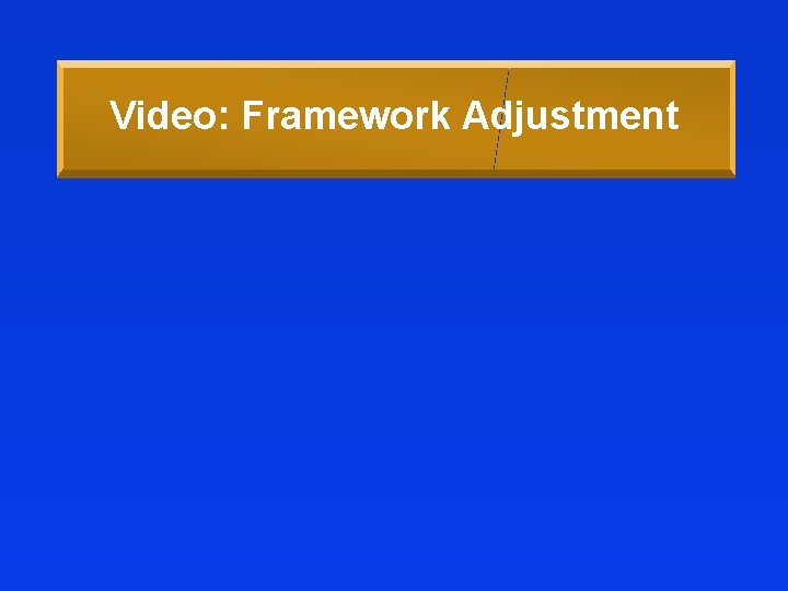 Video: Framework Adjustment 