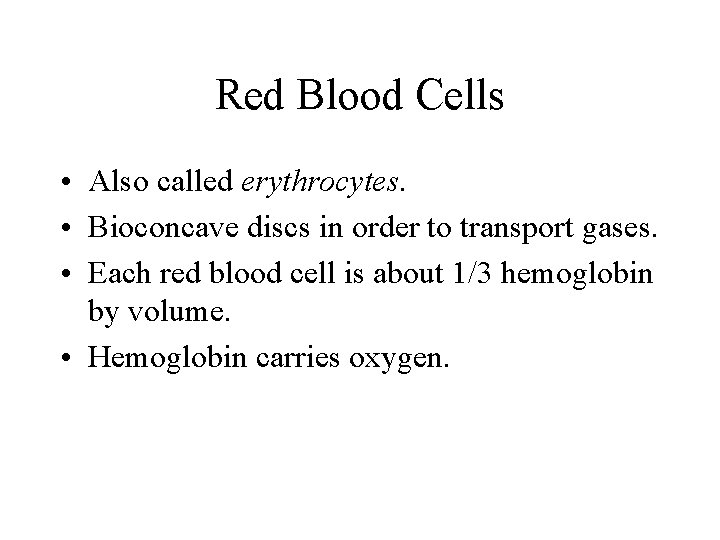 Red Blood Cells • Also called erythrocytes. • Bioconcave discs in order to transport