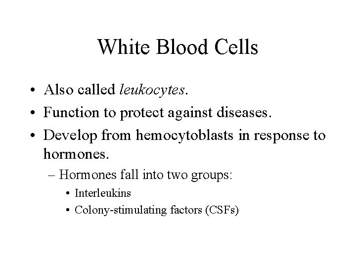 White Blood Cells • Also called leukocytes. • Function to protect against diseases. •