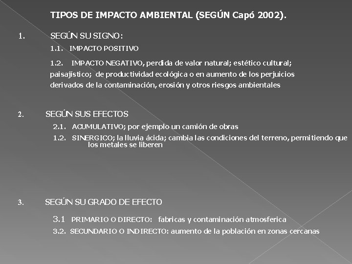 TIPOS DE IMPACTO AMBIENTAL (SEGÚN Capó 2002). 1. SEGÚN SU SIGNO: 1. 1. IMPACTO