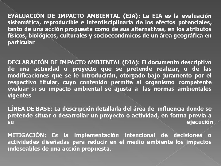 EVALUACIÓN DE IMPACTO AMBIENTAL (EIA): La EIA es la evaluación sistemática, reproducible e interdisciplinaria
