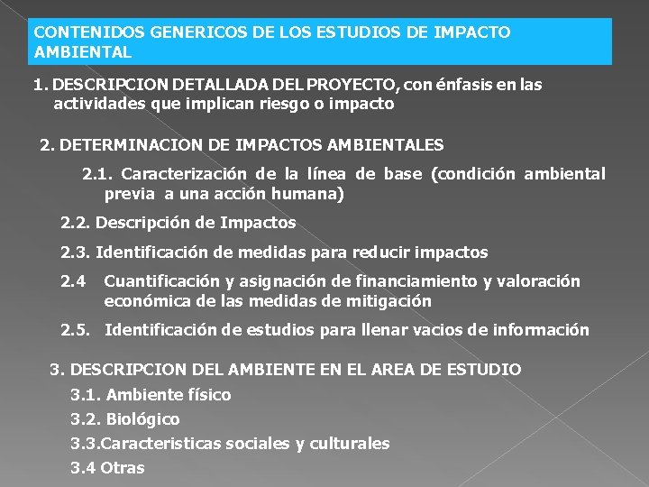 CONTENIDOS GENERICOS DE LOS ESTUDIOS DE IMPACTO AMBIENTAL 1. DESCRIPCION DETALLADA DEL PROYECTO, con