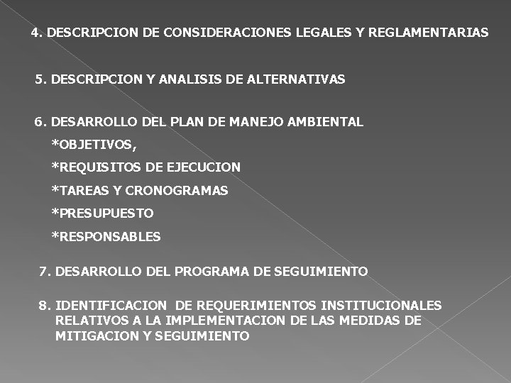 4. DESCRIPCION DE CONSIDERACIONES LEGALES Y REGLAMENTARIAS 5. DESCRIPCION Y ANALISIS DE ALTERNATIVAS 6.