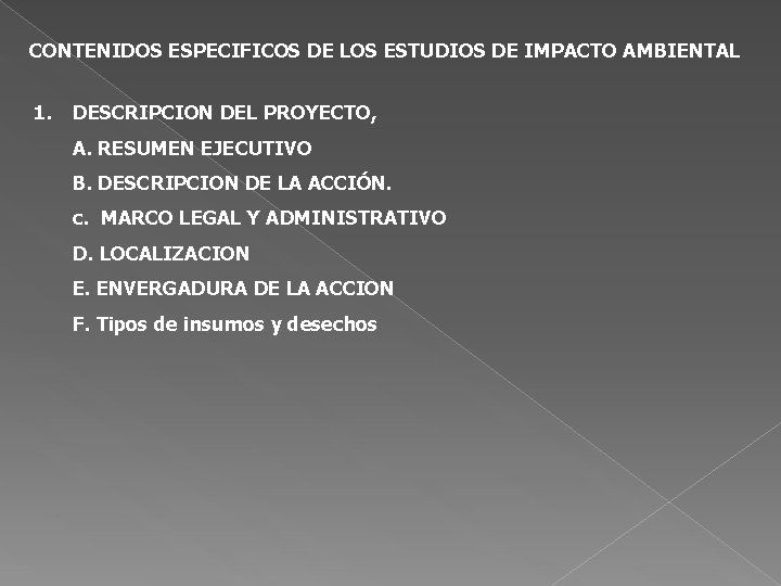 CONTENIDOS ESPECIFICOS DE LOS ESTUDIOS DE IMPACTO AMBIENTAL 1. DESCRIPCION DEL PROYECTO, A. RESUMEN