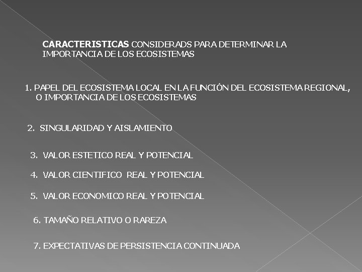 CARACTERISTICAS CONSIDERADS PARA DETERMINAR LA IMPORTANCIA DE LOS ECOSISTEMAS 1. PAPEL DEL ECOSISTEMA LOCAL