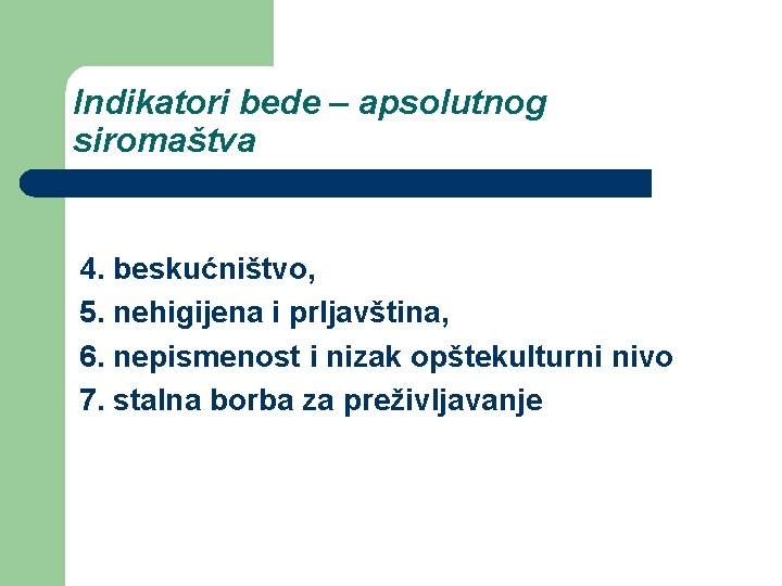 Indikatori bede – apsolutnog siromaštva 4. beskućništvo, 5. nehigijena i prljavština, 6. nepismenost i