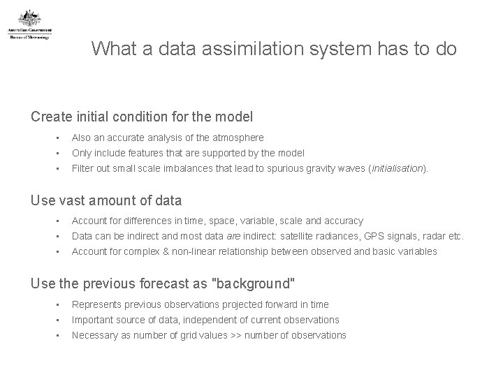 What a data assimilation system has to do Create initial condition for the model