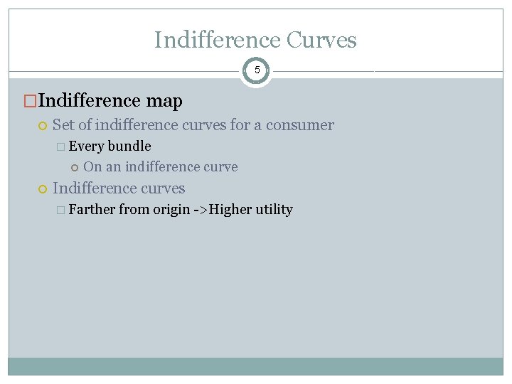 Indifference Curves 5 �Indifference map Set of indifference curves for a consumer � Every