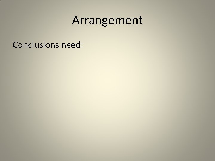 Arrangement Conclusions need: 
