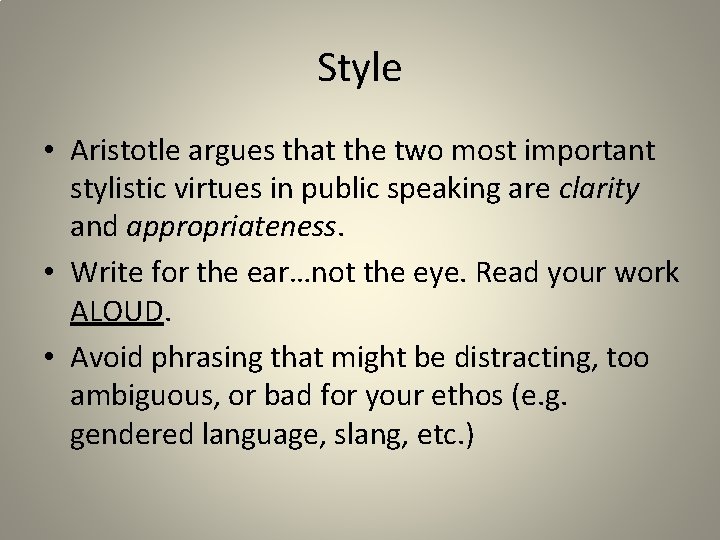 Style • Aristotle argues that the two most important stylistic virtues in public speaking