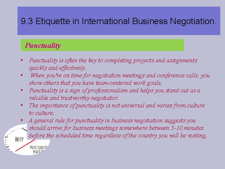 9. 3 Etiquette in International Business Negotiation. Punctuality • Punctuality is often the key