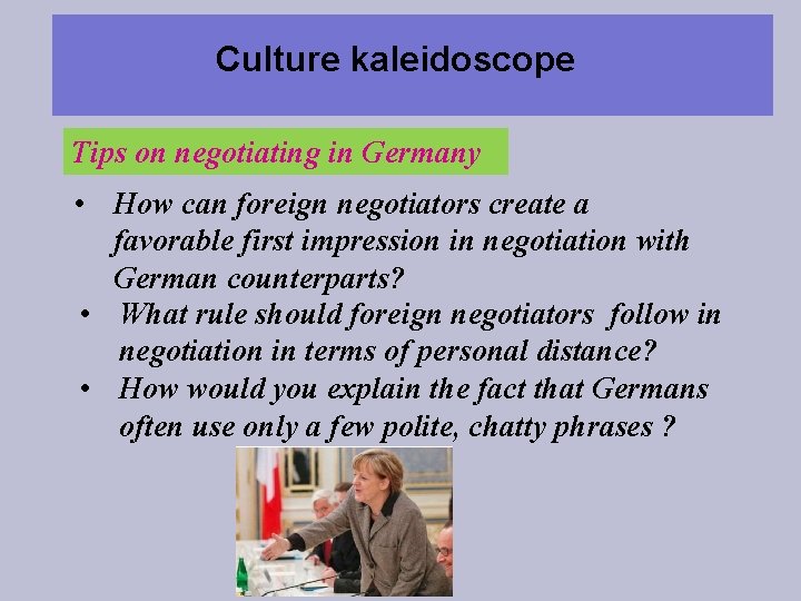 Culture kaleidoscope Tips on negotiating in Germany • How can foreign negotiators create a