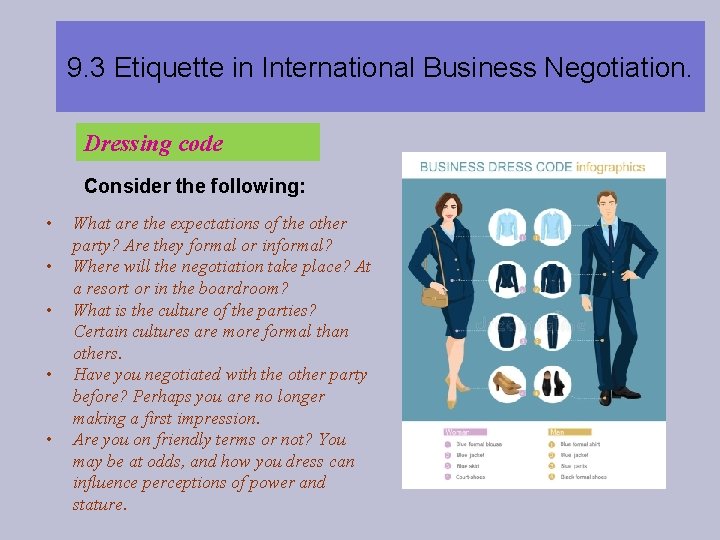 9. 3 Etiquette in International Business Negotiation. Dressing code Consider the following: • •