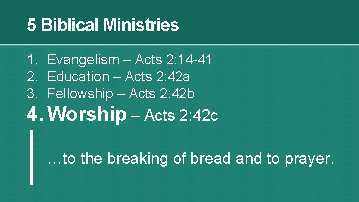 5 Biblical Ministries 1. Evangelism – Acts 2: 14 -41 2. Education – Acts