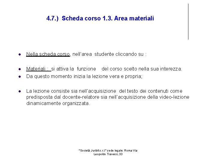 4. 7. ) Scheda corso 1. 3. Area materiali Nella scheda corso, nell’area studente