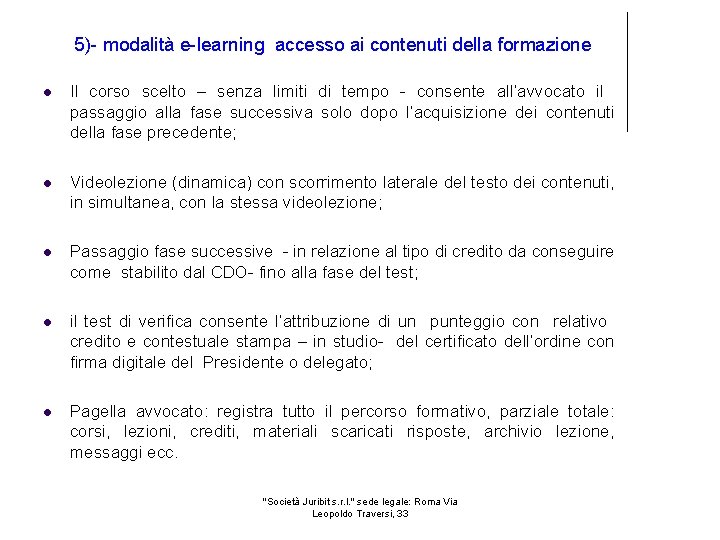 5)- modalità e-learning accesso ai contenuti della formazione Il corso scelto – senza limiti