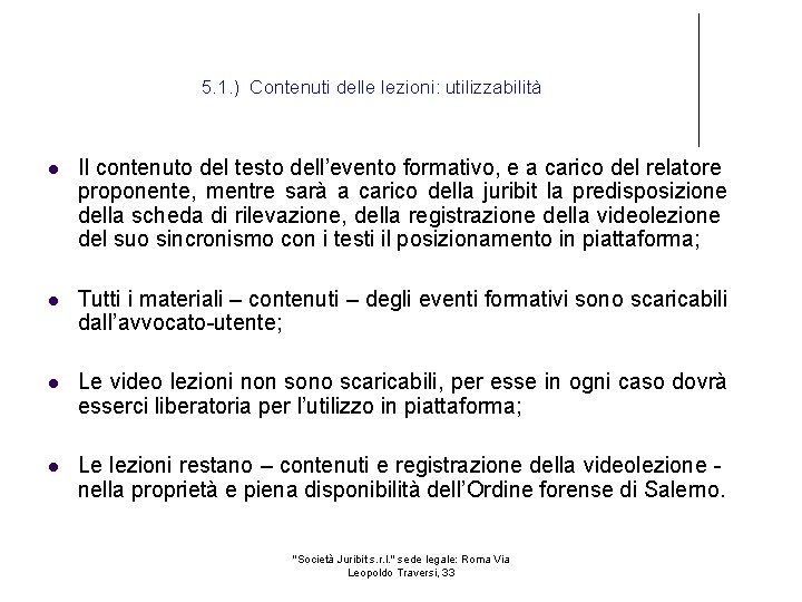 5. 1. ) Contenuti delle lezioni: utilizzabilità Il contenuto del testo dell’evento formativo, e