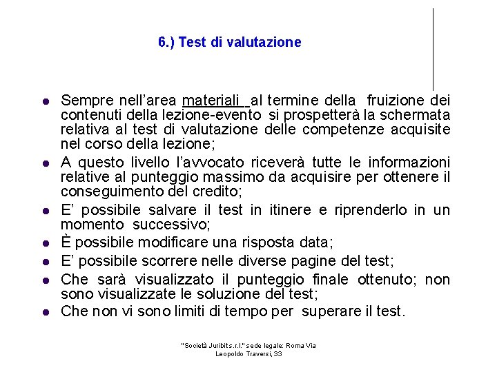 6. ) Test di valutazione Sempre nell’area materiali al termine della fruizione dei contenuti