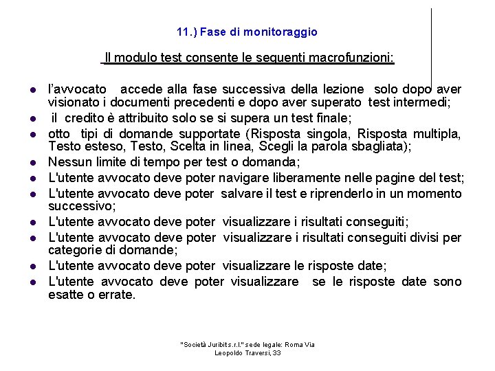 11. ) Fase di monitoraggio Il modulo test consente le seguenti macrofunzioni: l’avvocato accede