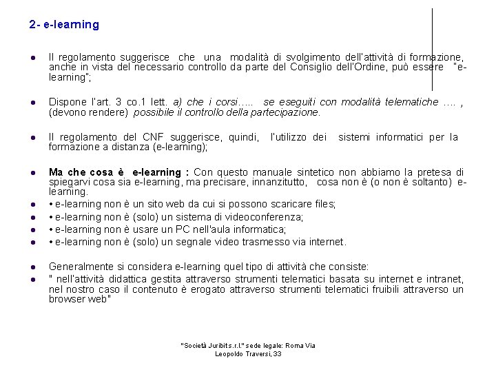 2 - e-learning Il regolamento suggerisce che una modalità di svolgimento dell’attività di formazione,