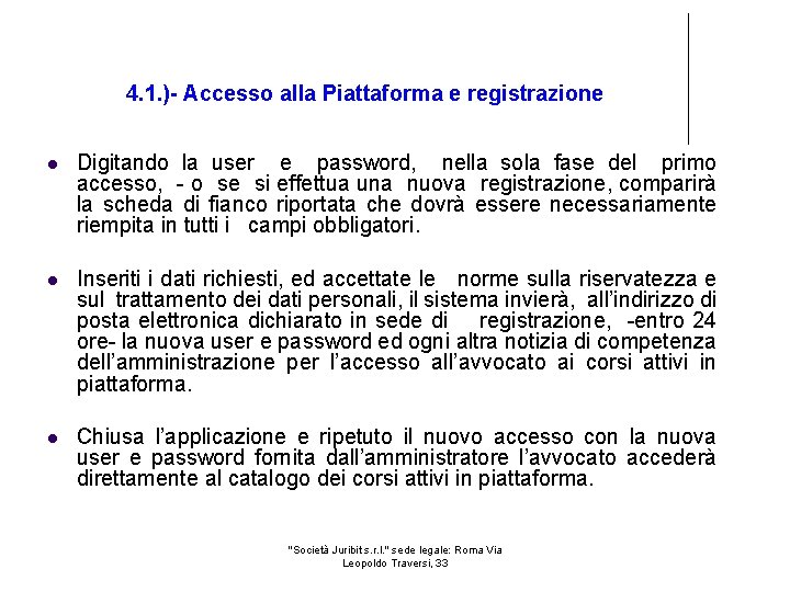 4. 1. )- Accesso alla Piattaforma e registrazione Digitando la user e password, nella