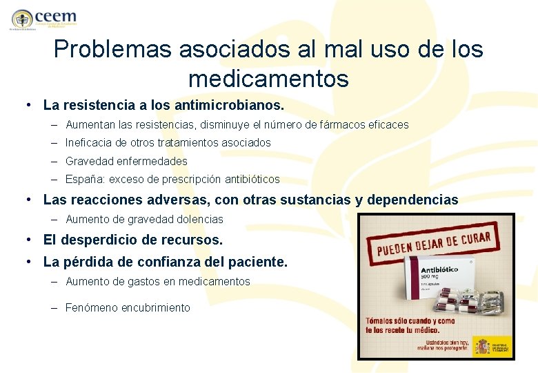 Problemas asociados al mal uso de los medicamentos • La resistencia a los antimicrobianos.