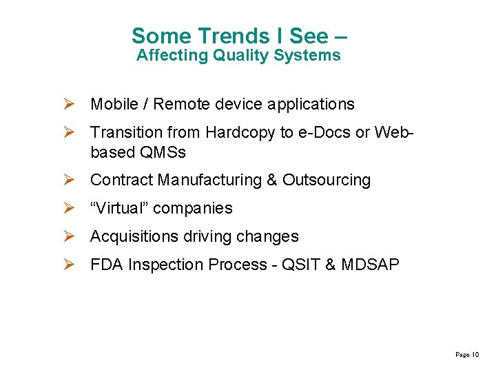 Some Trends I See – Affecting Quality Systems Mobile / Remote device applications Transition