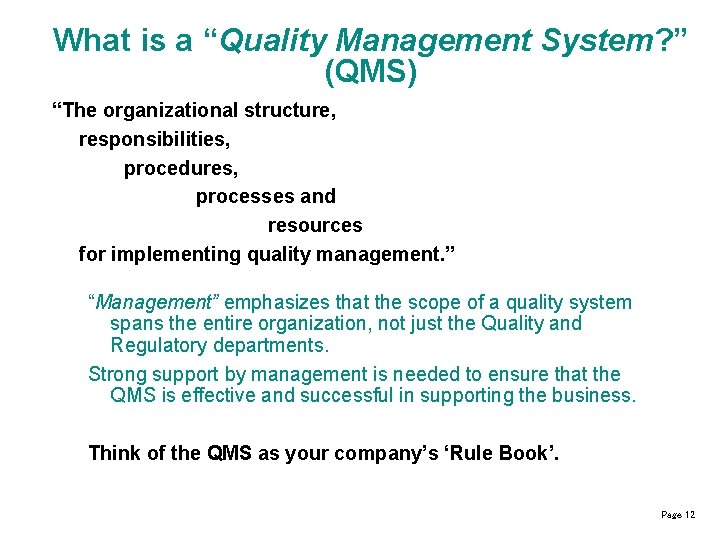 What is a “Quality Management System? ” (QMS) “The organizational structure, responsibilities, procedures, processes