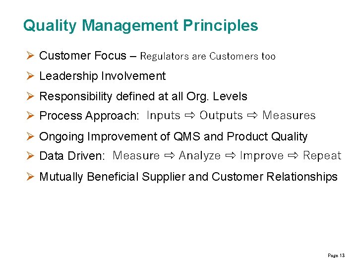 Quality Management Principles Customer Focus – Regulators are Customers too Leadership Involvement Responsibility defined