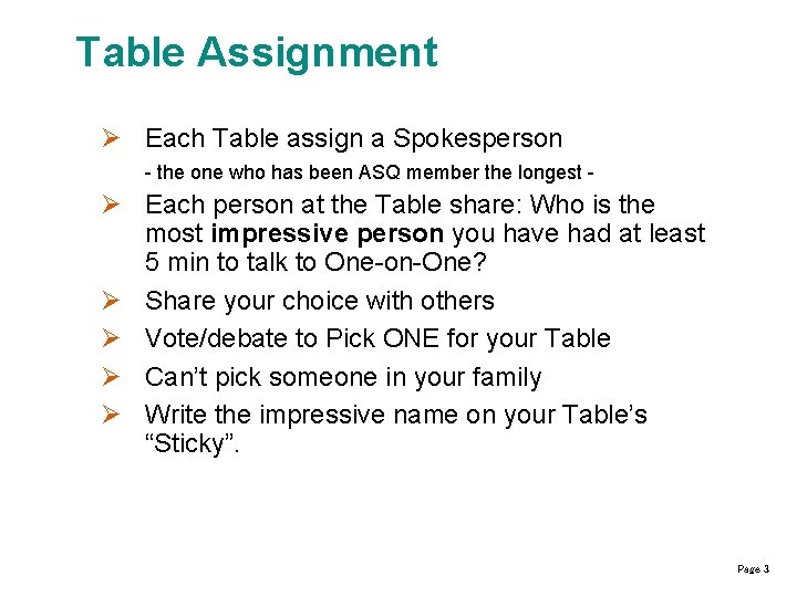 Table Assignment Each Table assign a Spokesperson - the one who has been ASQ