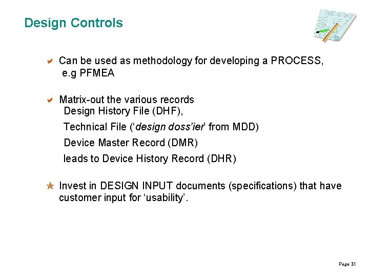 Design Controls Can be used as methodology for developing a PROCESS, e. g PFMEA