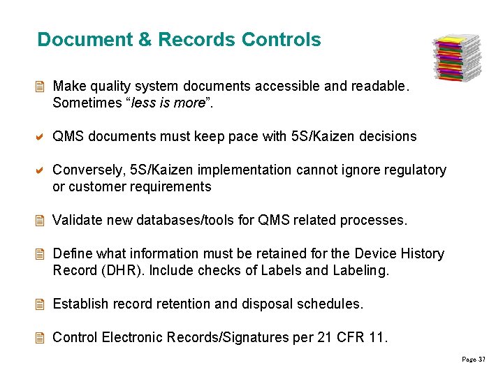 Document & Records Controls Make quality system documents accessible and readable. Sometimes “less is
