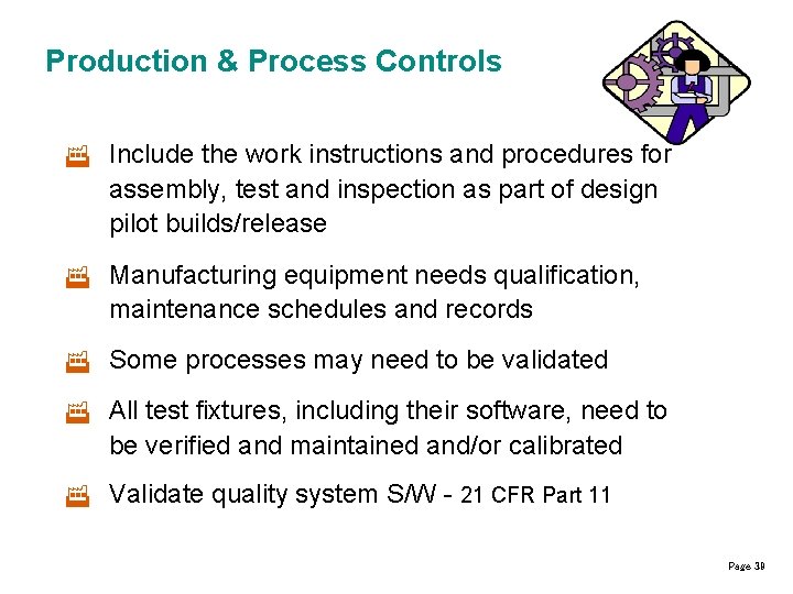 Production & Process Controls F Include the work instructions and procedures for assembly, test